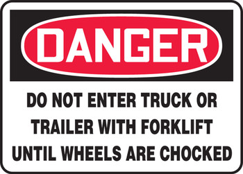 OSHA Danger Safety Sign: Do Not Enter Truck Or Trailer With Forklift Until Wheels Are Chocked 10" x 14" Plastic 1/Each - MVHR002VP