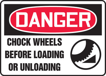 OSHA Danger Safety Sign: Chock Wheels Before Loading Or Unloading 10" x 14" Dura-Plastic 1/Each - MVHR004XT