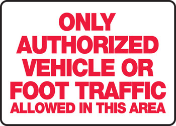 Safety Sign: Only Authorized Vehicle or Foot Traffic Allowed In This Area 10" x 14" Plastic 1/Each - MVHR525VP