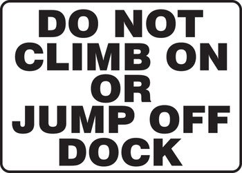 Safety Sign: Do Not Climb On Or Jump Off Dock 10" x 14" Adhesive Dura-Vinyl 1/Each - MVHR565XV