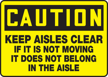 OSHA Caution Safety Sign - Keep Aisles Clear If It Is Not Moving It Does Not Belong In The Aisle 10" x 14" Adhesive Dura-Vinyl 1/Each - MVHR601XV