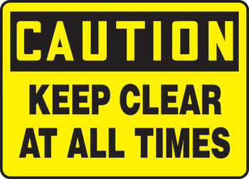 OSHA Caution Safety Sign: Keep Clear At All Times 10" x 14" Plastic 1/Each - MVHR606VP