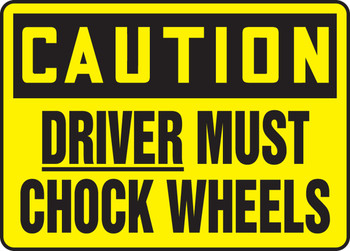 OSHA Caution Safety Sign: Driver Must Chock Wheels 10" x 14" Accu-Shield 1/Each - MVHR626XP