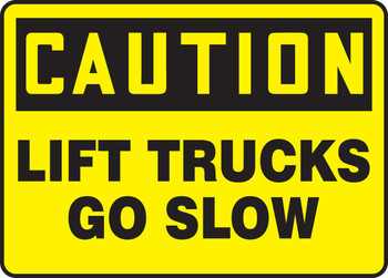 OSHA Caution Safety Sign: Lift Trucks - Go Slow 10" x 14" Adhesive Vinyl 1/Each - MVHR651VS