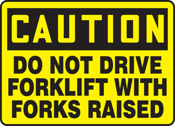 OSHA Caution Safety Sign: Do Not Drive Forklift With Forks Raised 10" x 14" Adhesive Vinyl 1/Each - MVHR656VS