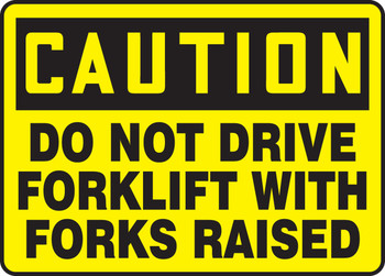 OSHA Caution Safety Sign: Do Not Drive Forklift With Forks Raised 10" x 14" Adhesive Dura-Vinyl 1/Each - MVHR656XV
