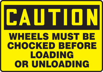 OSHA Caution Safety Sign: Wheels Must Be Chocked Before Loading Or Unloading 7" x 10" Adhesive Vinyl - MVHR691VS