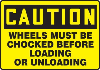 OSHA Caution Safety Sign: Wheels Must Be Chocked Before Loading Or Unloading 10" x 14" Adhesive Vinyl - MVHR693VS