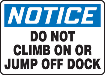 OSHA Notice Safety Sign: Do Not Climb On Or Jump Off Dock 10" x 14" Plastic 1/Each - MVHR818VP