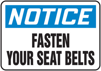 OSHA Notice Safety Sign: Fasten Your Seat Belts 10" x 14" Adhesive Vinyl 1/Each - MVHR838VS
