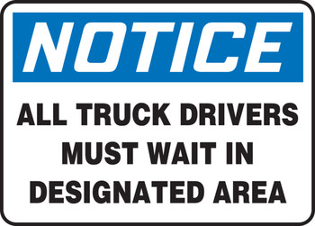 OSHA Notice Safety Sign: All Truck Drivers Must Wait In Designated Area 10" x 14" Adhesive Dura-Vinyl 1/Each - MVHR850XV