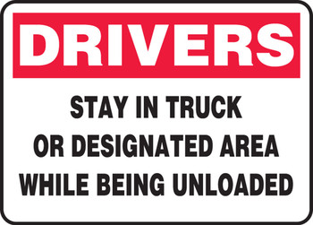 Drivers Safety Sign: Stay In Truck Or Designated Area While Being Unloaded 10" x 14" Dura-Plastic 1/Each - MVHR940XT