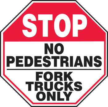 Stop Safety Sign: No Pedestrians - Fork Trucks Only 18" x 18" Adhesive Dura-Vinyl 1/Each - MVHR947XV