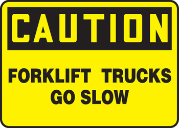 OSHA Caution Safety Sign: Fork Lift Trucks - Go Slow 10" x 14" Dura-Fiberglass 1/Each - MVTR600XF