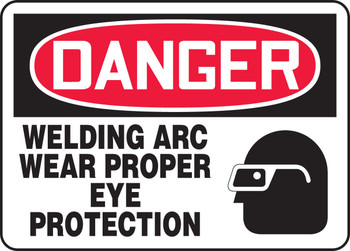 OSHA Danger Safety Sign: Welding Arc - Wear Proper Eye Protection 10" x 14" Adhesive Vinyl 1/Each - MWLD018VS