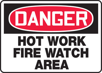 OSHA Danger Safety Sign: Hot Work - Fire Watch Area 10" x 14" Adhesive Vinyl 1/Each - MWLD020VS