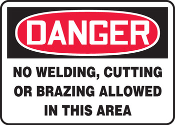 OSHA Danger Safety Sign: No Welding, Cutting, or Brazing Allowed In This Area 10" x 14" Adhesive Vinyl 1/Each - MWLD022VS
