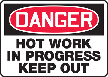 OSHA Danger Safety Sign: Hot Work In Progress - Keep Out 10" x 14" Plastic 1/Each - MWLD025VP