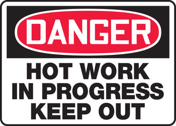 OSHA Danger Safety Sign: Hot Work In Progress - Keep Out 10" x 14" Adhesive Vinyl 1/Each - MWLD025VS
