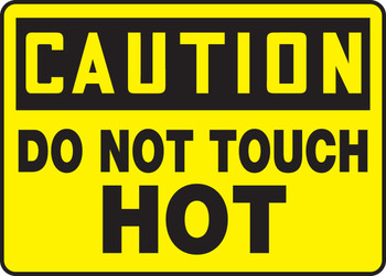 OSHA Caution Safety Sign: Do Not Touch - Hot 10" x 14" Adhesive Dura-Vinyl 1/Each - MWLD605XV