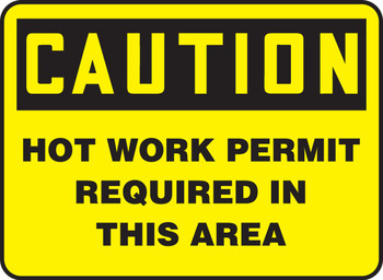 OSHA Caution Safety Sign: Hot Work Permit Required In This Area 10" x 14" Adhesive Dura-Vinyl 1/Each - MWLD614XV