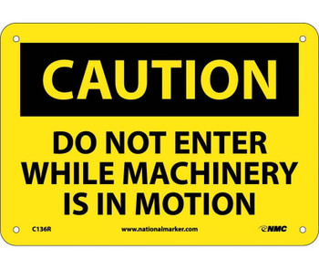 Caution: Do Not Enter While Machinery Is In Motion - 7X10 - Rigid Plastic - C136R