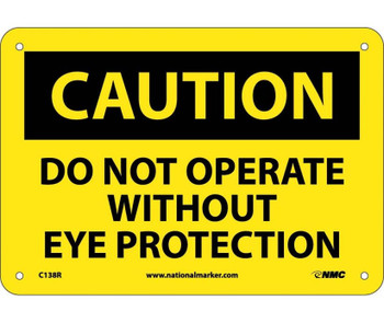 Caution: Do Not Operate Without Eye Protection - 7X10 - Rigid Plastic - C138R