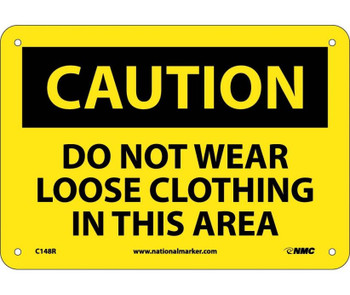 Caution: Do Not Wear Loose Clothing In This Area - 7X10 - Rigid Plastic - C148R