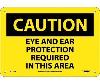 Caution: Eye And Ear Protection Required In This Area - 7X10 - Rigid Plastic - C151R