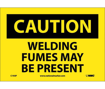 Caution: Welding Fumes May Be Present - 7X10 - PS Vinyl - C193P