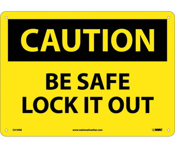 Caution: Be Safe Lock It Out - 10X14 - .040 Alum - C419AB