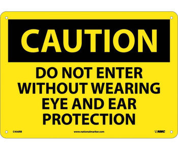 Caution: Do Not Enter Without Wearing Eye And Ear Protection - 10X14 - Rigid Plastic - C456RB