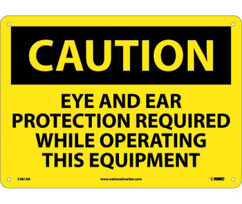 Caution: Eye And Ear Protection Required While Operating This Equipment - 10X14 - .040 Alum - C481AB