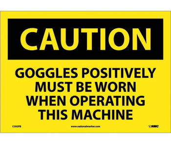 Caution: Goggles Positively Must Be Worn When Operating This Machine - 10X14 - PS Vinyl - C502PB