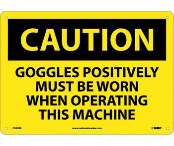 Caution: Goggles Positively Must Be Worn When Operating This Machine - 10X14 - Rigid Plastic - C502RB