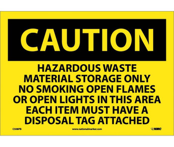 Caution: Hazardous Waste Material Storage Only No Smoking Open Flames Or Open Lights In This Area Each Item Must Have A Disposal Tag Attached - 10X14 - PS Vinyl - C508PB