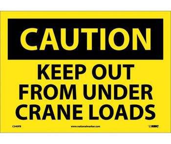 Caution: Keep Out From Under Crane Loads - 10X14 - PS Vinyl - C540PB