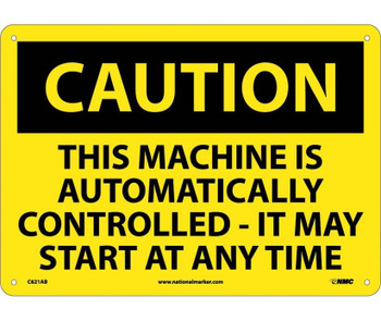 Caution: This Machine Is Automatically Controlled It Mat Start At Any Time - 10X14 - .040 Alum - C621AB
