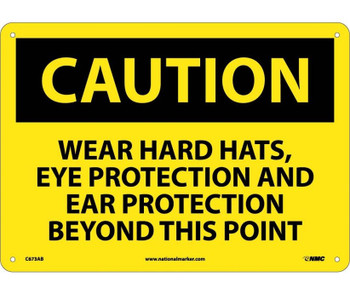 Caution: Wear Hard Hats Eye Protection And Ear Protection Beyond This Point - 10X14 - .040 Alum - C673AB