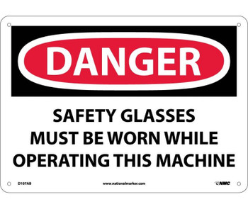 Danger: Safety Glasses Must Be Worn While Operating - 10X14 - .040 Alum - D107AB