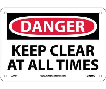 Danger: Keep Clear At All Times - 7X10 - Rigid Plastic - D298R