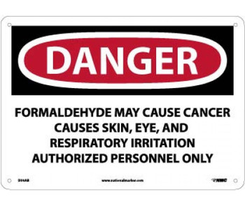 Danger: Formaldehyde May Cause Cancer Causes Skin - Eye - And Respiratory Irritation Authorized Personnel Only - 10 X 14 - .040 Alum - D30AB