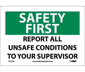 Safety First - Report All Unsafe Conditions To Your Supervisor - 7X10 - PS Vinyl - SF133P