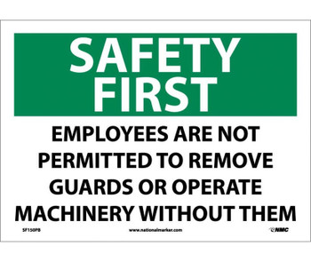 Safety First - Employees Are Not Permitted To Remove Guards.. - 10X14 - PS Vinyl - SF150PB