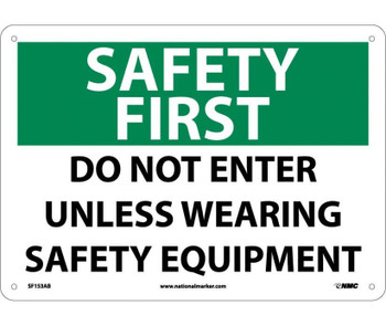 Safety First - Do Not Enter Unless Wearing Safety Equipment - 10X14 - .040 Alum - SF153AB