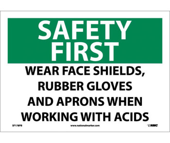 Safety First - Wear Face Shields - Rubber Gloves And Aprons When Working With Acids - 10X14 - PS Vinyl - SF178PB
