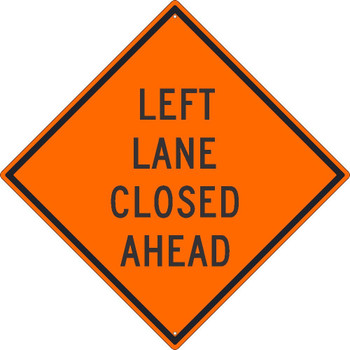 Left Lane Closed Ahead Sign - 30X30 - .080 Hip Ref Alum - TM179K