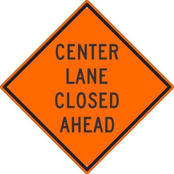 Center Lane Closed Ahead Sign - 30X30 - .080 Hip Ref Alum - TM233K