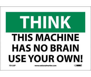 Think - This Machine Has No Brain Use Your Own - 7X10 - PS Vinyl - TS125P