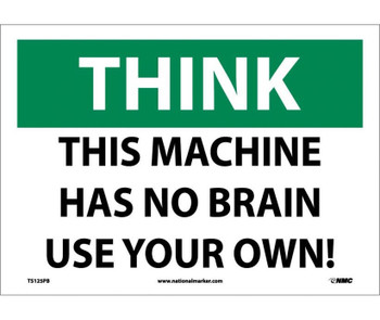 Think - This Machine Has No Brain Use Your Own - 10X14 - PS Vinyl - TS125PB